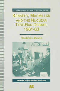 Kennedy, Macmillan and the Nuclear Test-Ban Debate, 1961-63