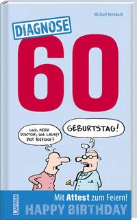 Diagnose 60 Happy Birthday (Geschenkbuch mit Attest zum Feiern)