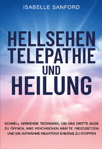 Hellsehen Telepathie und Heilung