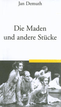 Die Maden und andere Stücke