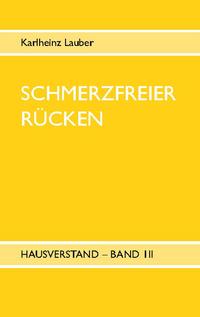 Schmerzfreier Rücken - Hausverstand Band III