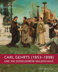 Carl Gehrts (1853–1898) und die Düsseldorfer Malerschule