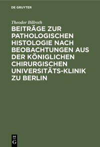 Beiträge zur pathologischen Histologie nach Beobachtungen aus der Königlichen chirurgischen Universitäts-Klinik zu Berlin