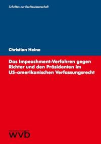 Das Impeachment-Verfahren gegen Richter und den Präsidenten im US-amerikanischen Verfassungsrecht