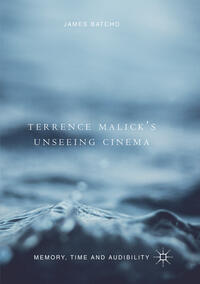 Terrence Malick’s Unseeing Cinema