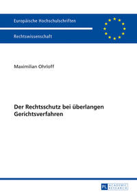 Der Rechtsschutz bei überlangen Gerichtsverfahren