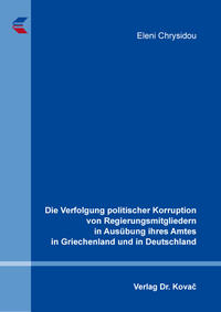 Die Verfolgung politischer Korruption von Regierungsmitgliedern in Ausübung ihres Amtes in Griechenland und in Deutschland