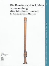 Die Renaissanceblockflöten der Sammlung alter Musikinstrumente des Kunsthistorischen Museums