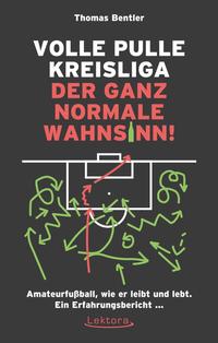 Volle Pulle Kreisliga – der ganz normale Wahnsinn