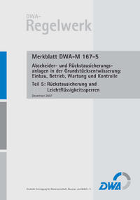 Merkblatt DWA-M 167-5 Abscheider und Rückstausicherungsanlagen bei der Grundstücksentwässerung: Einbau, Betrieb, Wartung und Kontrolle, Teil 5: Rückstausicherung und Leichtflüssigkeitssperren