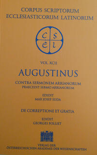 Sancti Aureli Augustini opera. Contra sermonem Arrianorum praecedit sermo Arrianorum, De correptione et gratia