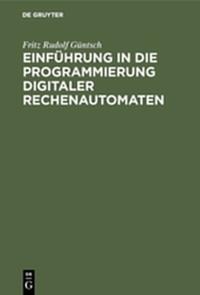 Einführung in die Programmierung digitaler Rechenautomaten