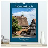 Strümpfelbach - Fachwerkhäuser (hochwertiger Premium Wandkalender 2025 DIN A2 hoch), Kunstdruck in Hochglanz