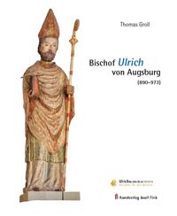 Bischof Ulrich von Augsburg (890–973)