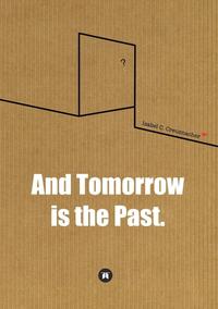 And Tomorrow is the Past.