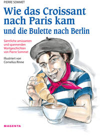 Wie das Croissant nach Paris kam und die Bulette nach Berlin