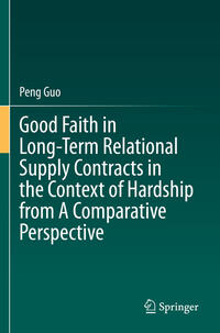 Good Faith in Long-Term Relational Supply Contracts in the Context of Hardship from A Comparative Perspective