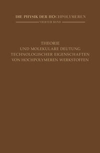 Theorie und molekulare Deutung technologischer Eigenschaften von hochpolymeren Werkstoffen