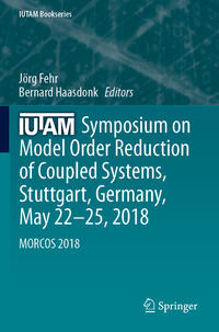 IUTAM Symposium on Model Order Reduction of Coupled Systems, Stuttgart, Germany, May 22–25, 2018