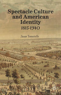 Spectacle Culture and American Identity 1815–1940