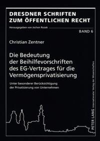 Die Bedeutung der Beihilfevorschriften des EG-Vertrages für die Vermögensprivatisierung