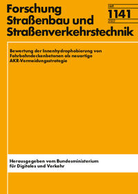 Bewertung der Innenhydrophobierung von Fahrbahndeckenbetonen als neuartige AKR-Vermeidungsstrategie