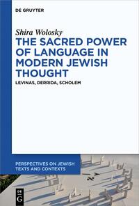 The Sacred Power of Language in Modern Jewish Thought