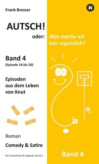 Autsch! oder: Was mache ich hier eigentlich? (Band 4)