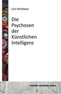 Die Psychosen der Künstlichen Intelligenz