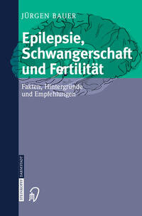 Epilepsie, Schwangerschaft und Fertilität