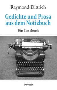 Gedichte und Prosa aus dem Notizbuch