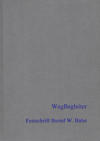 WegBegleiter – Interdisziplinäre Beiträge zur Altwege- und Burgenforschung