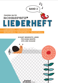 Rohrspatz® Liederheft, Band 2: Langsam, langsam, schnell, schnell, schnell