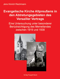 Die Evangelische Kirche Altpreußens in den Abtretungsgebieten des Versailler Vertrags