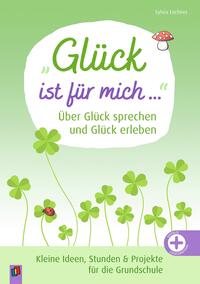 „Glück ist für mich …“ Über Glück sprechen und Glück erleben