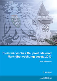 Steiermärkisches Bauprodukte- und Marktüberwachungsgesetz 2013