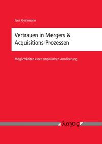 Vertrauen in Mergers & Acquisitions-Prozessen - Möglichkeiten einer empirischen Annäherung