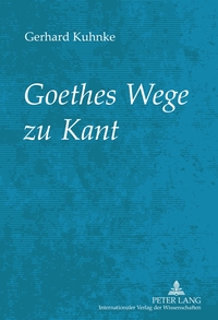 Goethes Wege zu Kant