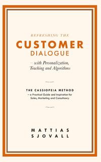 Refreshing The Customer Dialogue - with Personalization, Teaching and Algorithms