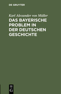 Das bayerische Problem in der deutschen Geschichte