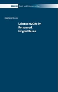 Lebensentwürfe im Romanwerk Irmgard Keuns