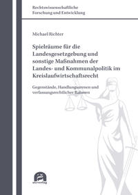 Spielräume für die Landesgesetzgebung und sonstige Maßnahmen der Landes- und Kommunalpolitik im Kreislaufwirtschaftsrecht