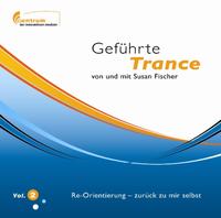 Geführte Trance Vol. 2 - Re-Orientierung - zurück zu mir selbst (Hypnose CD)