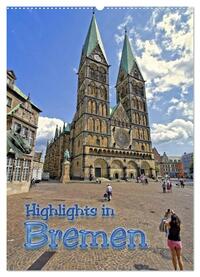 Highlights in Bremen (Wandkalender 2025 DIN A2 hoch), CALVENDO Monatskalender