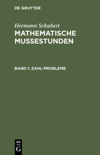 Hermann Schubert: Mathematische Mussestunden / Zahl-Probleme