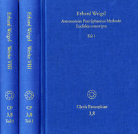 Erhard Weigel: Werke VIII,1-2: Astronomiae Pars Sphaerica Methodo Euclidea conscripta