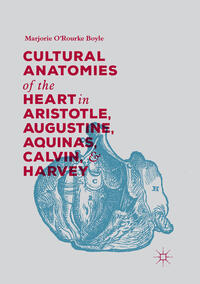 Cultural Anatomies of the Heart in Aristotle, Augustine, Aquinas, Calvin, and Harvey