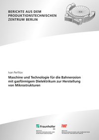 Maschine und Technologie für die Bahnerosion mit gasförmigem Dielektrikum zur Herstellung von Mikrostrukturen