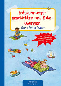 Entspannungsgeschichten und Ruheübungen für Kita-Kinder