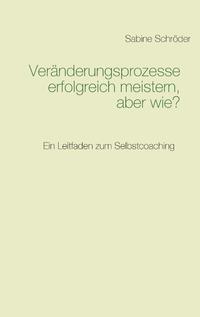 Veränderungsprozesse erfolgreich meistern, aber wie?